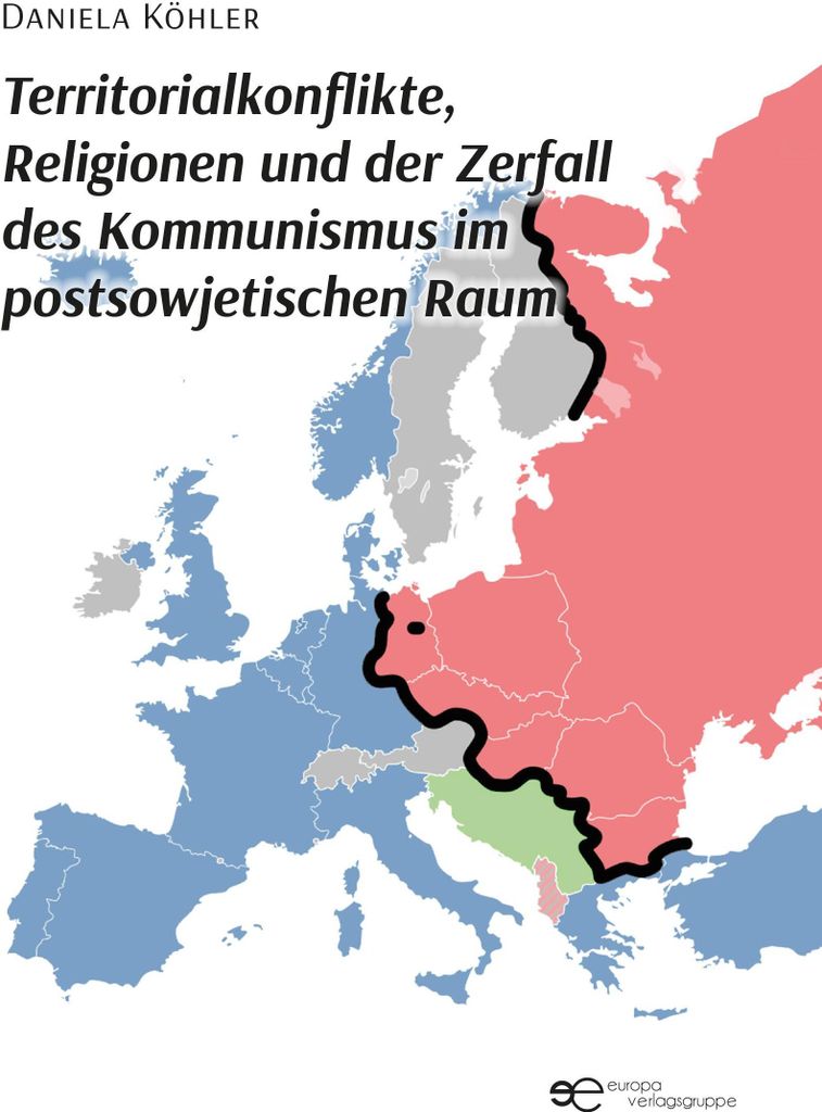 Territorialkonflikte, Religionen Und Der Zerfall Des Kommunismus Im Postsowjetischen Raum