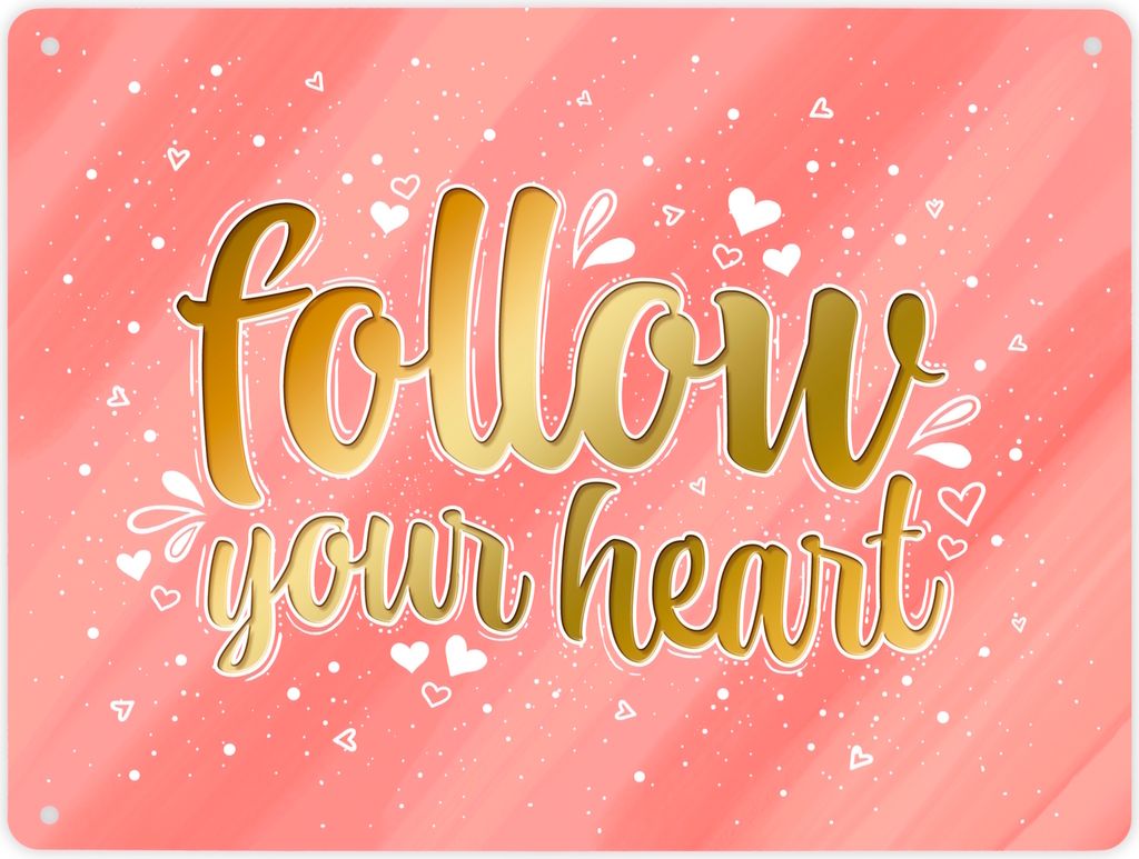 Follow your heart Metallschild XL Schild Blechschild Aluminiumschild