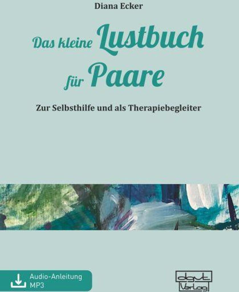 Buch für Paare: Ursachen sexueller Probleme, praktische Schritte zur Paarentwicklung & Übungsteil