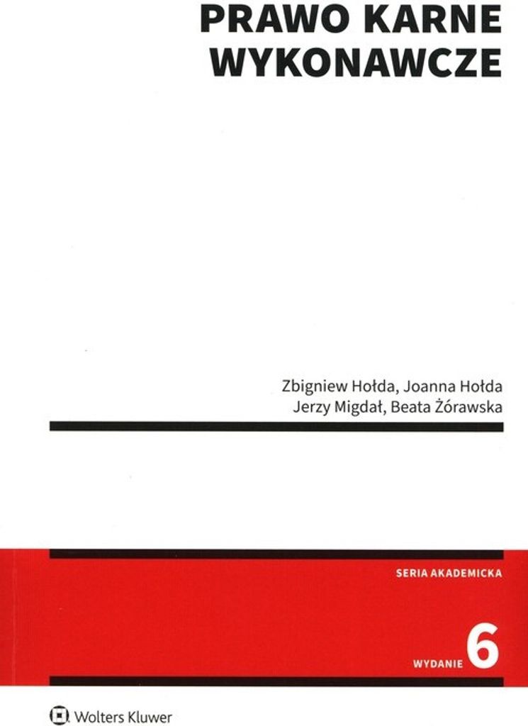 Prawo karne wykonawcze - Zbigniew Hołda, Joanna Hołda, Jerzy Migdał, Beata Żórawska (Literatur: Recht auf Polnisch)