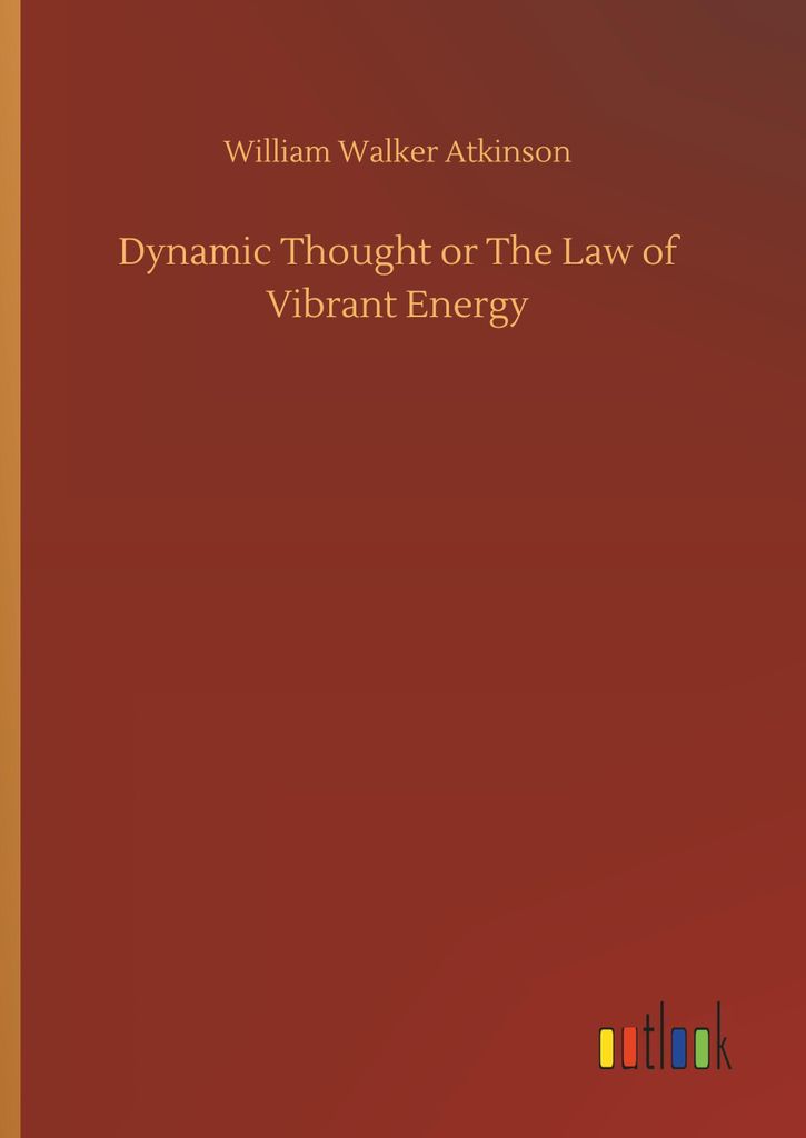 Dynamic Thought or The Law of Vibrant Energy