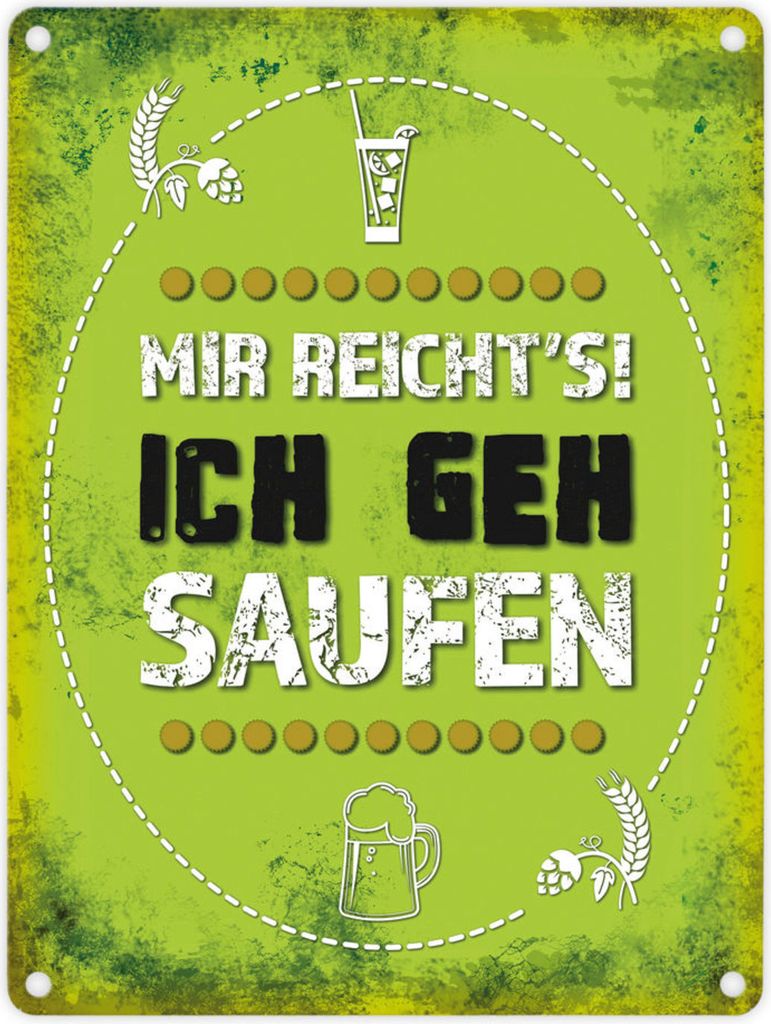 Metallschild mit Spruch: Mir reicht's! Ich geh saufen Blechschild Schild