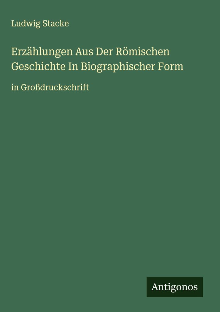 Erzählungen Aus Der Römischen Geschichte In Biographischer Form