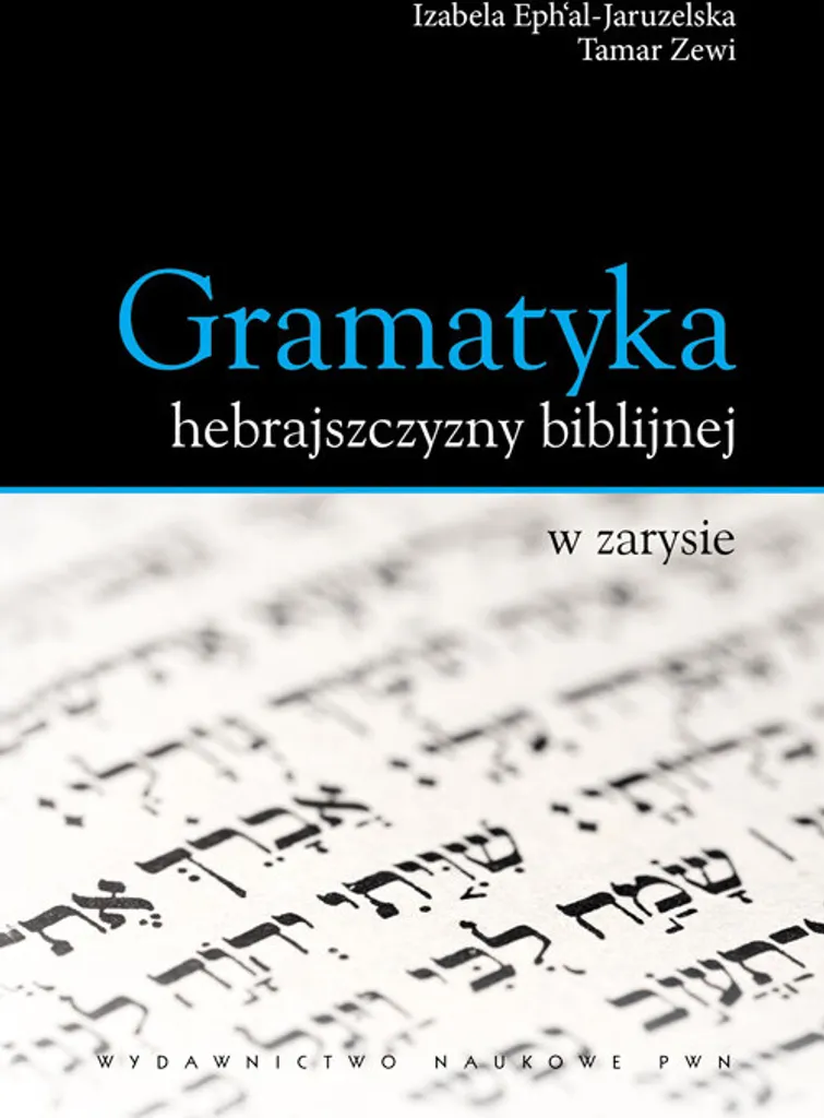 Grammaire de l'hébreu biblique dans ses grandes lignes - Guide complet