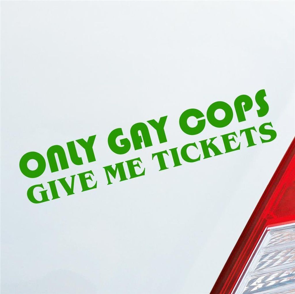 Auto Aufkleber Only Gay Cops give me Tickets! Schwul Strafzettel 19x4 cm Hellgrün Sticker Heckscheibenaufkleber