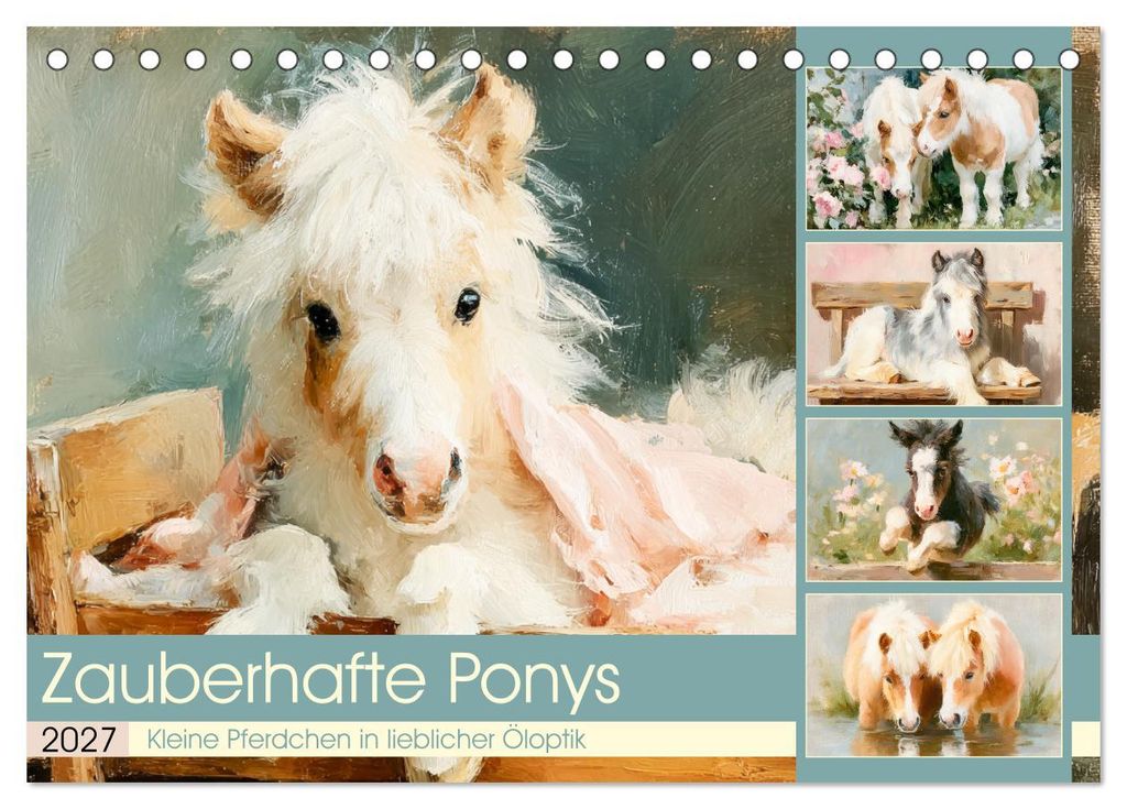Zauberhafte Ponys. Kleine Pferdchen in lieblicher Öloptik (Tischkalender 2027 DIN A5 quer), CALVENDO Monatskalender