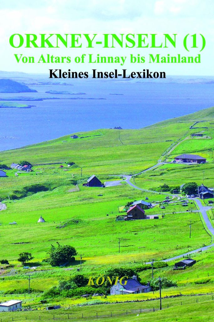 Orkney-Inseln - Band 1 - Von Altars of Linnay bis Mainland