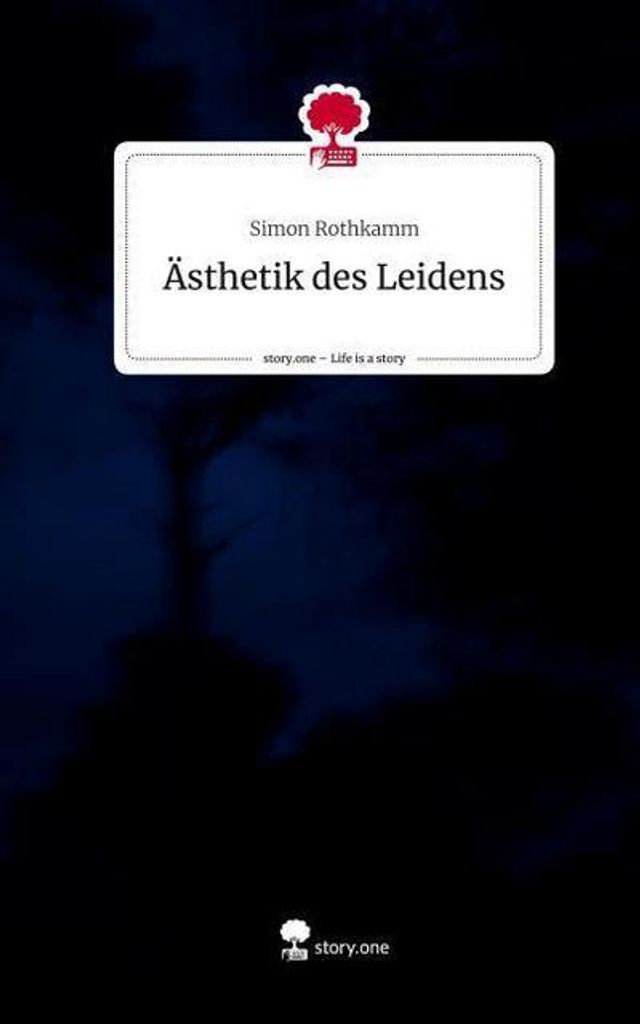 Ästhetik des Leidens. Life is a Story - story.one