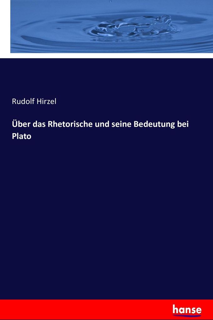 Über das Rhetorische und seine Bedeutung bei Plato
