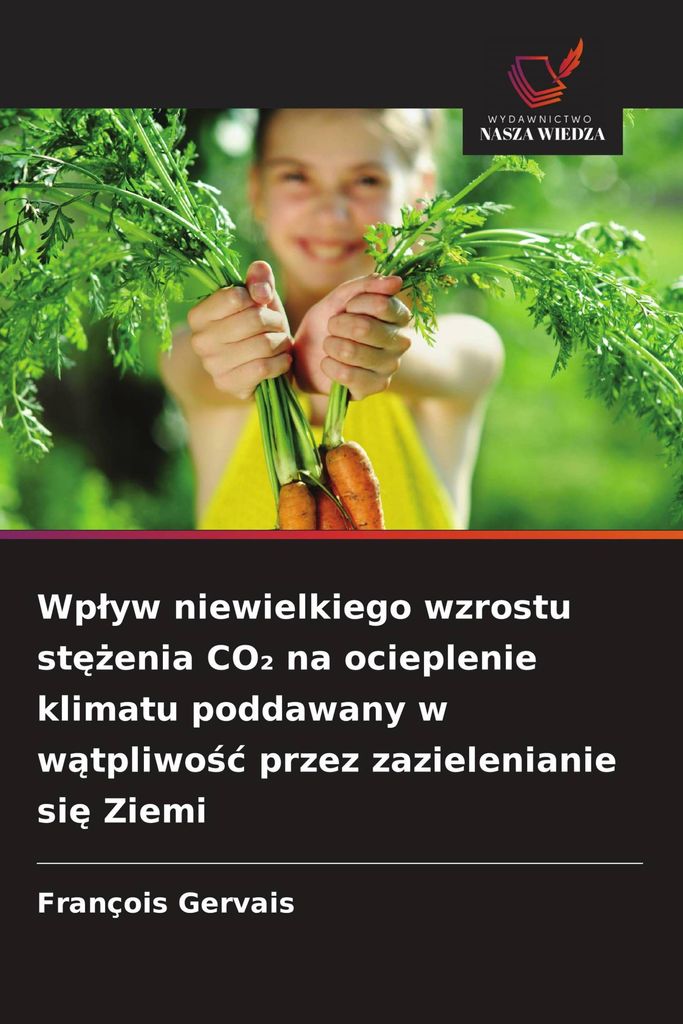 Wp¿yw niewielkiego wzrostu st¿¿enia CO¿ na ocieplenie klimatu poddawany w w¿tpliwo¿¿ przez zazielenianie si¿ Ziemi