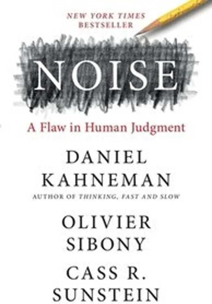 Noise: A Flaw in Human Judgment - Analyse du Bruit et des Décisions