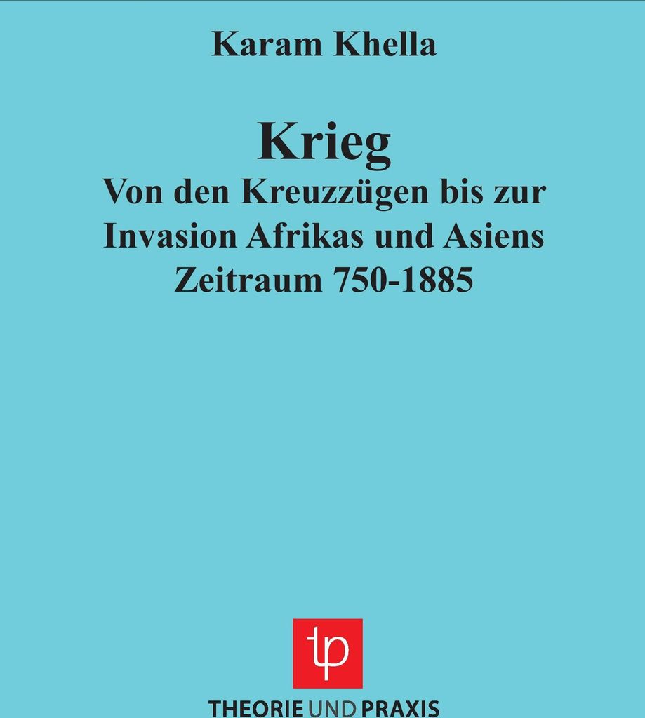 Krieg - Von den Kreuzzügen bis zur Invasion Afrikas und Asiens