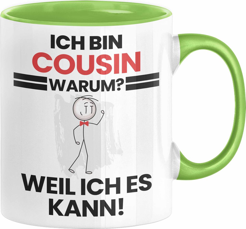Cousin Geschenk Tasse Lustiger Spruch Ich Bin Cousin Warum Weil Ich Es Kann Geschenkidee Bester Cousin Geburtstag Kaffee-Becher (Grün)