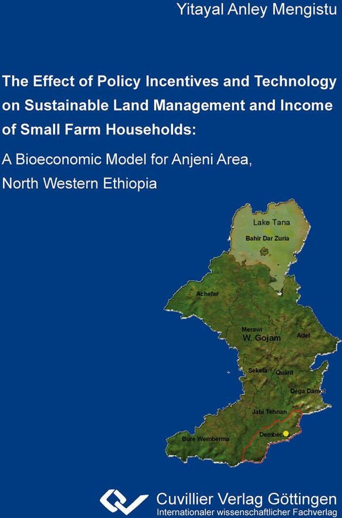 The effect of policy incentives and technology on sustainable land management and income of small farm households. A bioeconomic model for Anjeni a...
