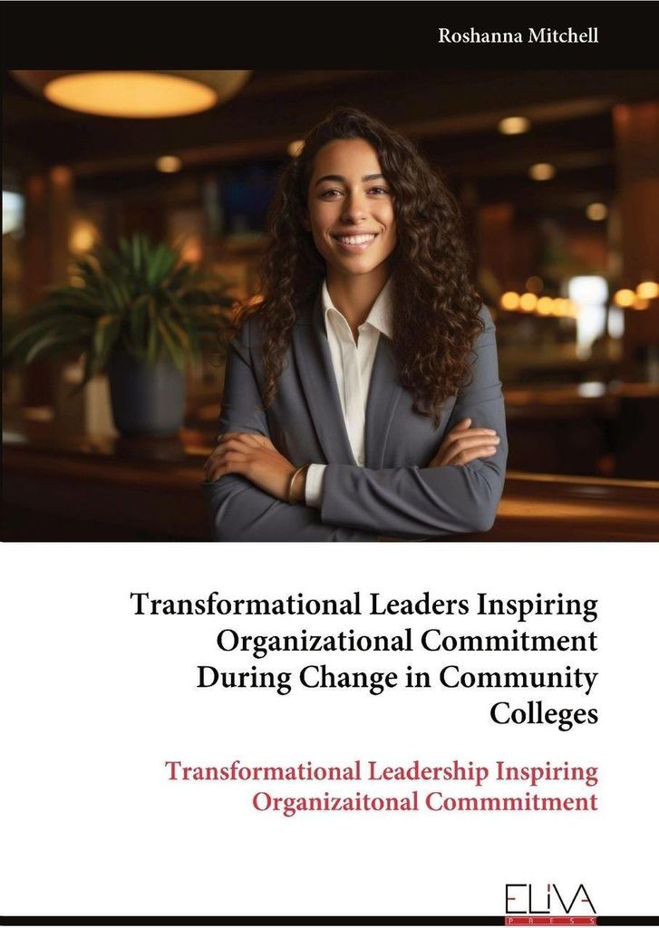 Transformational Leaders Inspiring Organizational Commitment During Change in Community Colleges