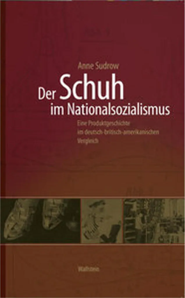 Der Schuh im Nationalsozialismus : Étude sur l'économie du IIIe Reich
