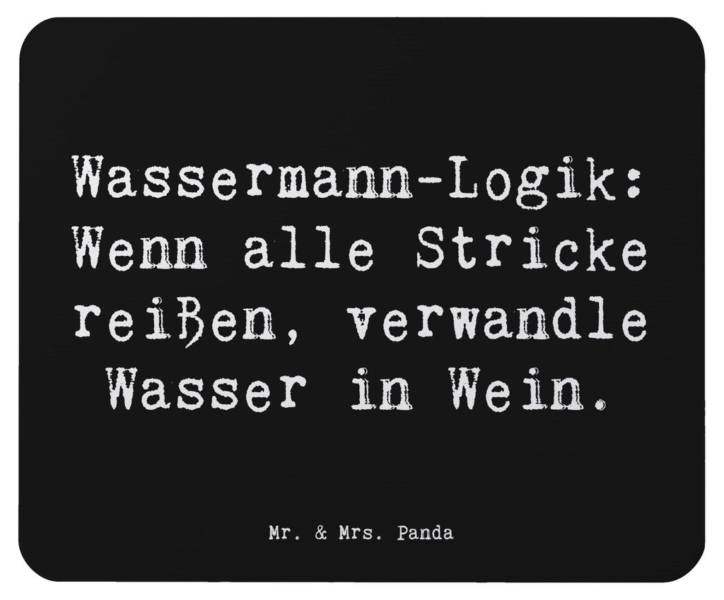 Mr. & Mrs. Panda Mauspad Spruch Wassermann Logik - Schwarz - Geschenk, Unkonventionalität, Mousepad, Einfallsreichtum, Mouse Pad, Inspiration, Tie...