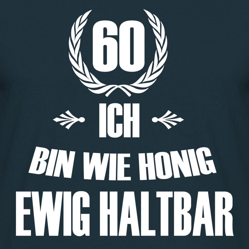 Spreadshirt 60. Geburtstag | Ewig Haltbar Wie Honig Männer T-Shirt, L, Navy