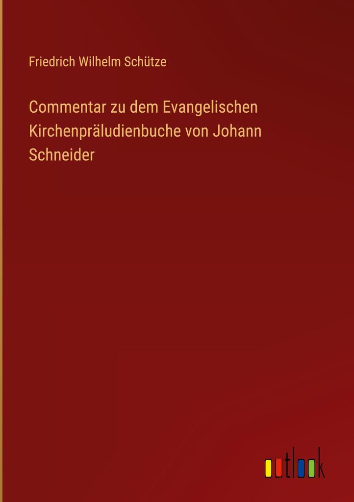 Commentar zu dem Evangelischen Kirchenpräludienbuche von Johann Schneider