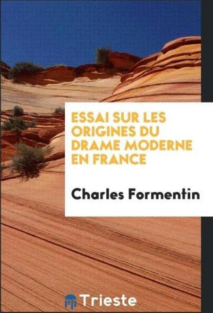 Essai sur les origines du drame moderne en France