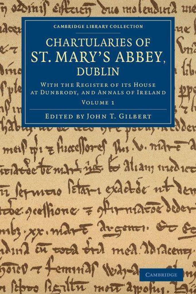 Chartularies of St Mary's Abbey, Dublin - Volume 1