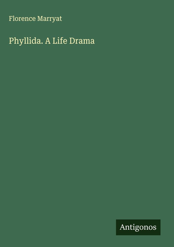Phyllida. A Life Drama