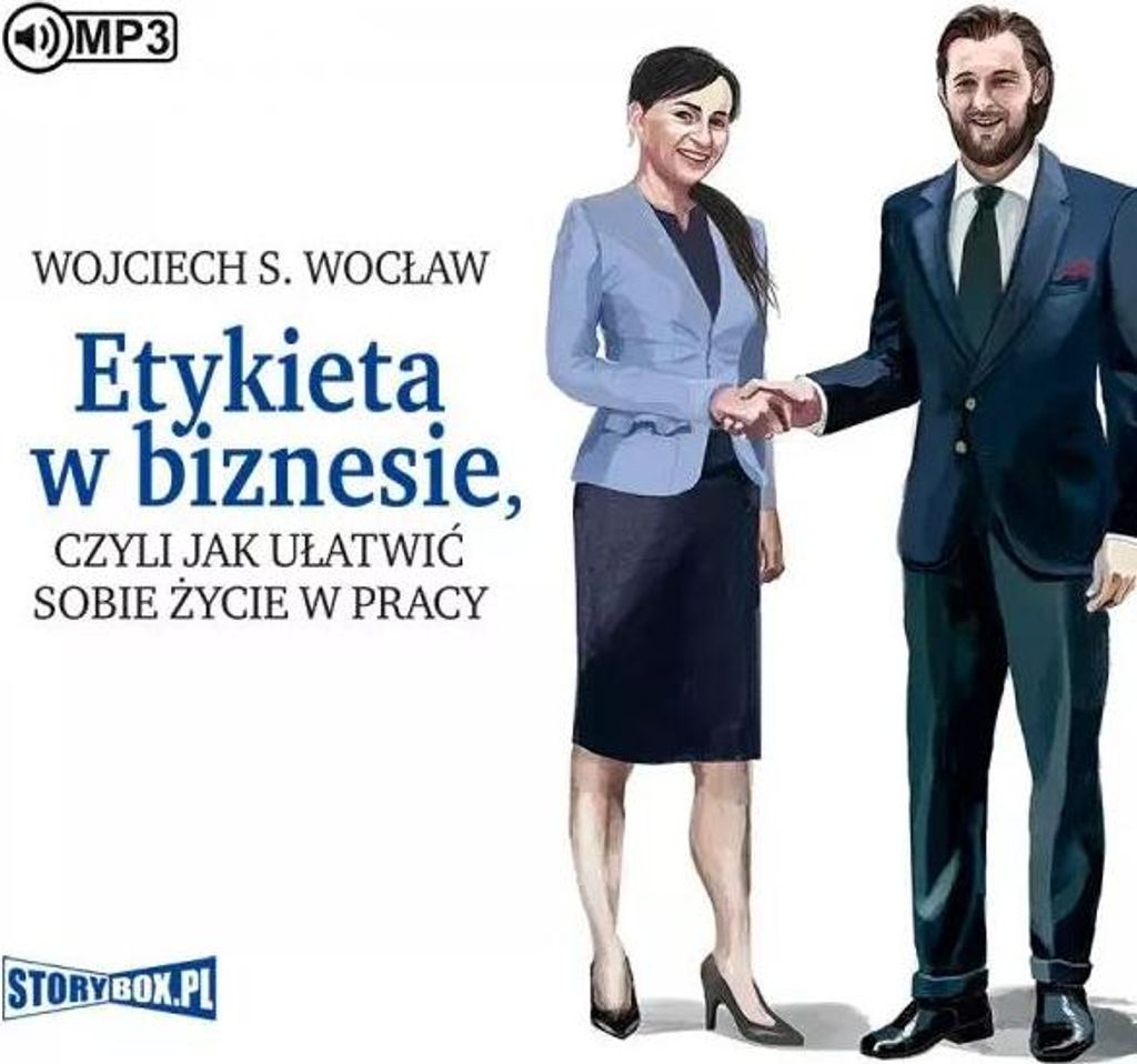 Etykieta w biznesie, czyli jak ułatwić sobie życie w pracy. Audiobook