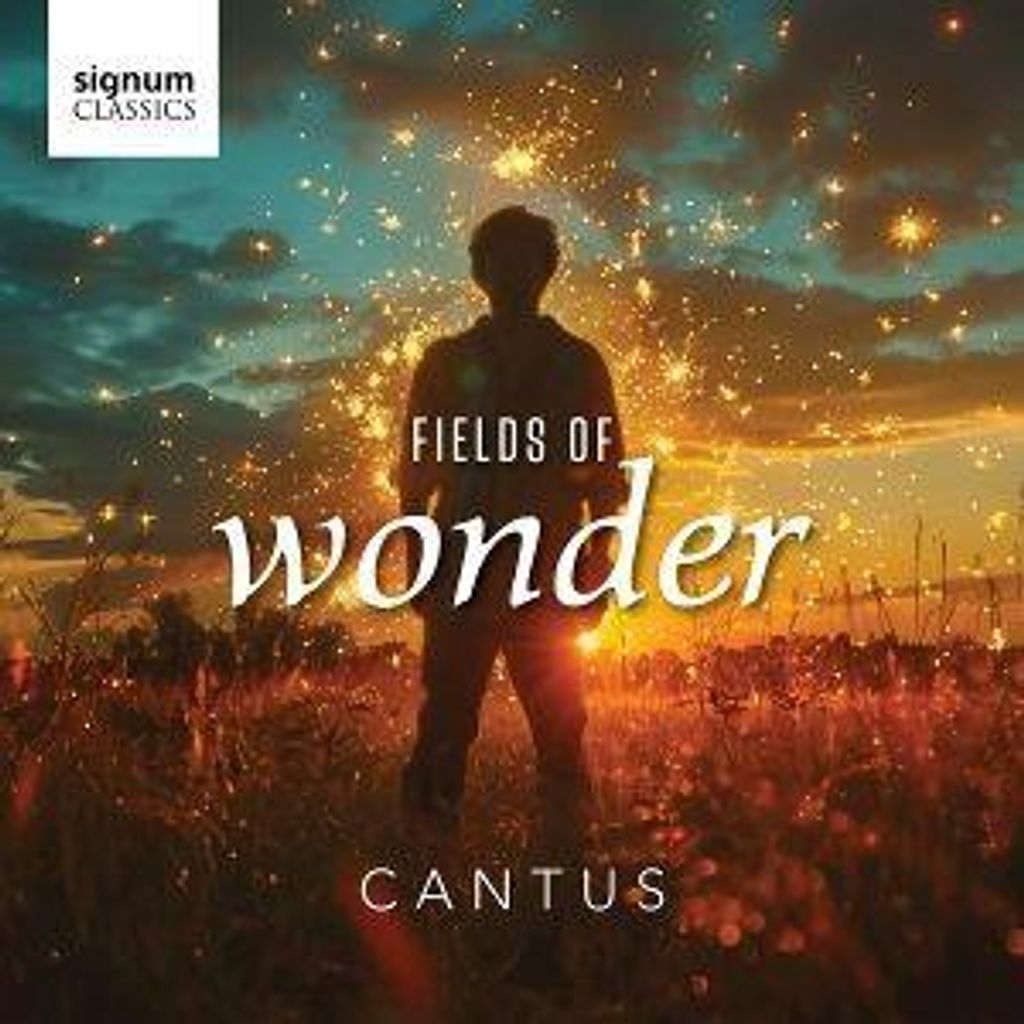 Cantus: Fields of Wonder - Chorwerke