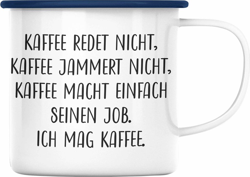 Trendation - Kaffee Jammert Nicht Lustige Emaille Tasse mit Spruch Geschenk Kollegin Kollege (Blau)