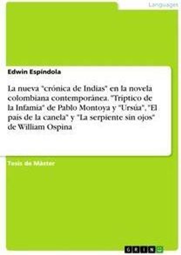 La nueva "crónica de Indias" en la novela colombiana contemporánea. "Tríptico de la Infamia" de Pablo Montoya y "Ursúa", "El país de la canela...