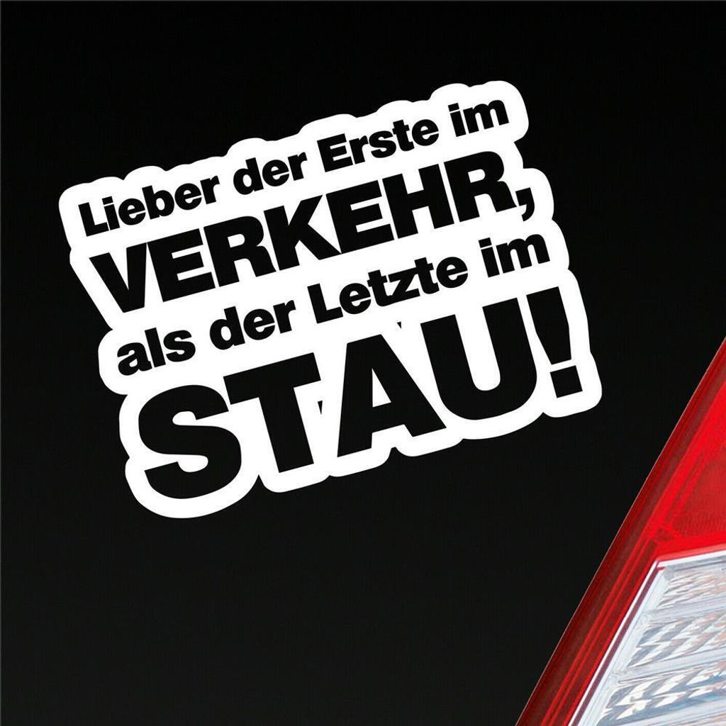 Auto Aufkleber Lieber der Erste im Verkehr, als der Letzte im Stau! 13x9,5 cm Weiss Glanz Sticker Heckscheibenaufkleber