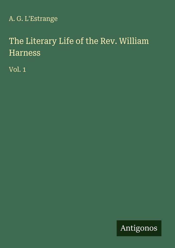 The Literary Life of the Rev. William Harness