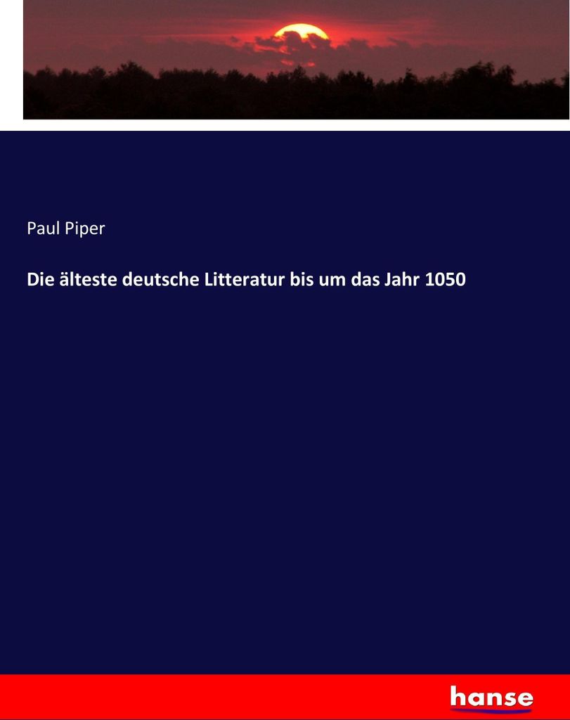 Die älteste deutsche Litteratur bis um das Jahr 1050