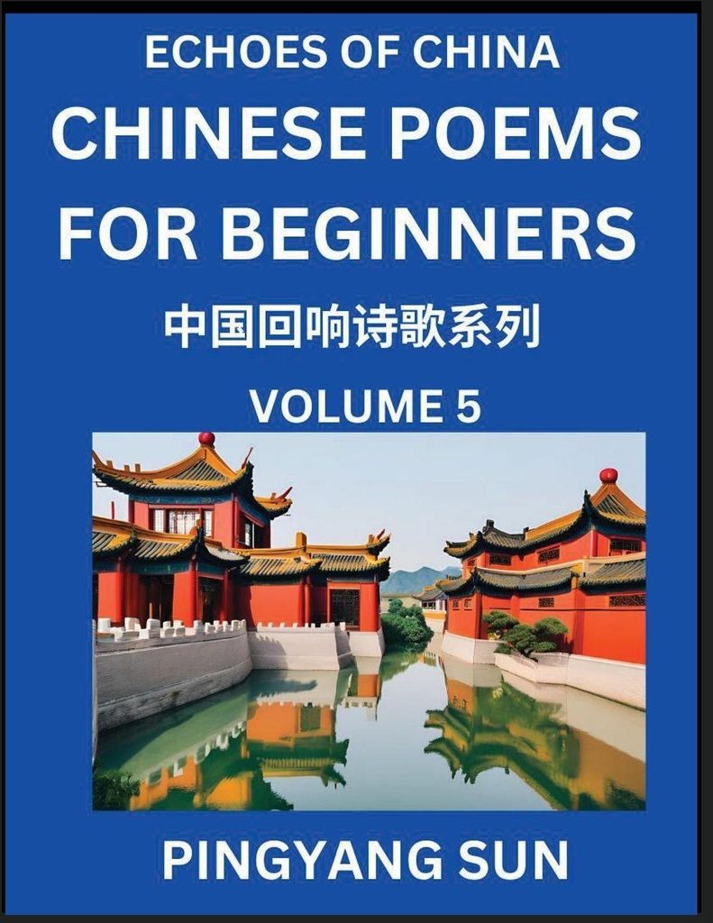 Chinese Poems for Beginners (Part 5)- Echoes of China Poetry Series, Learn Reading Chinese Poetry and Mandarin Chinese Language and Culture, Easy L...