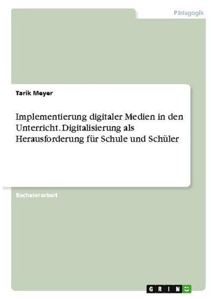 Implementierung digitaler Medien in den Unterricht. Digitalisierung als Herausforderung für Schule und Schüler