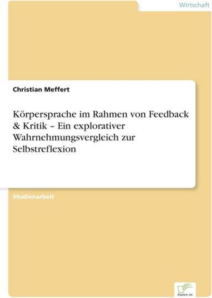 Körpersprache im Rahmen von Feedback & Kritik - Ein explorativer Wahrnehmungsvergleich zur Selbstreflexion