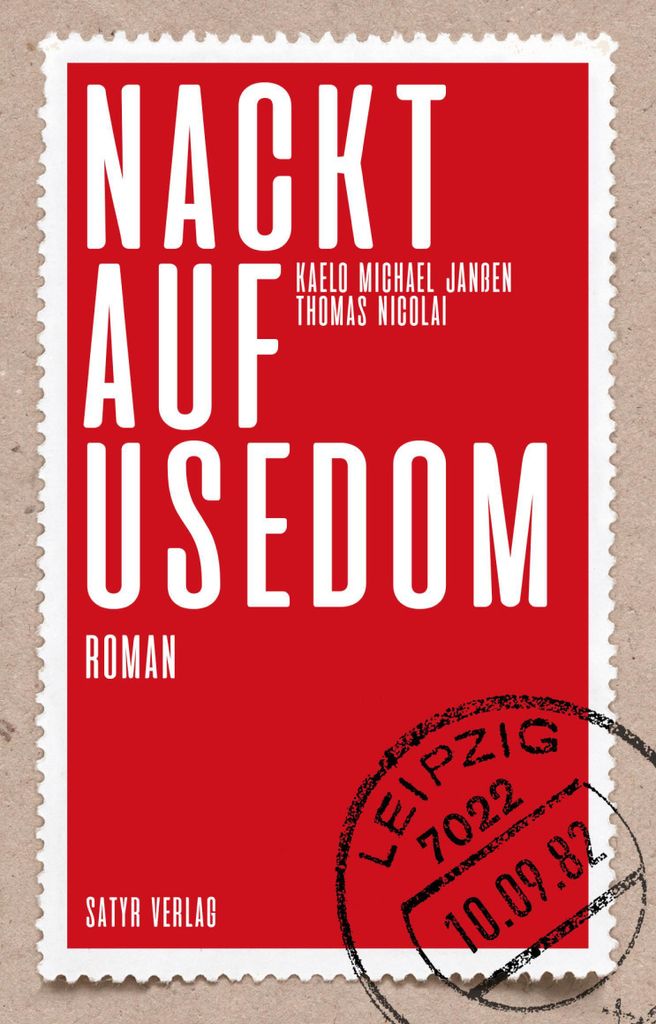 Nackt auf Usedom Roman – Ost-West-Brieffreundschaft über dreieinhalb Jahrzehnte und zwei Systeme