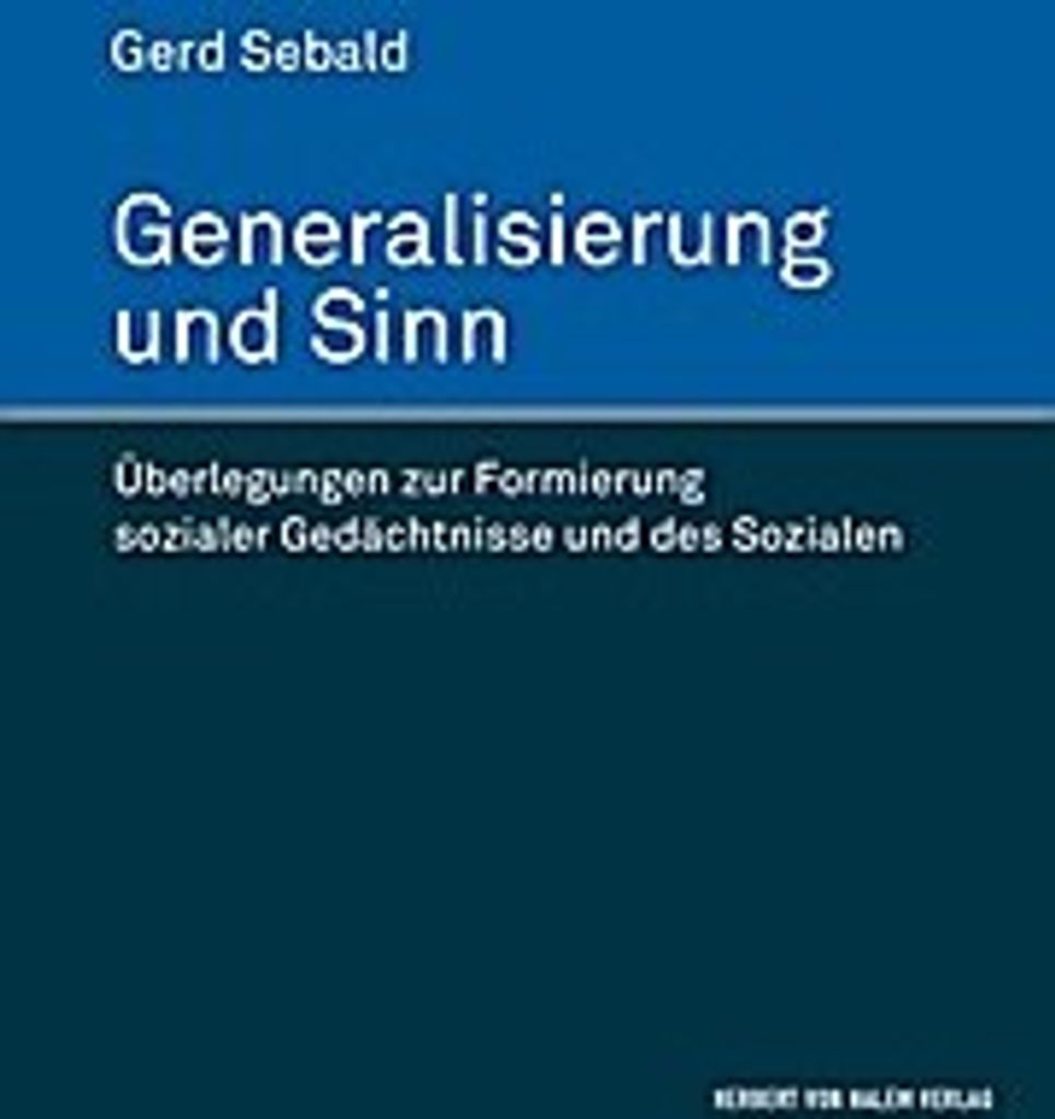 Generalisierung und Sinn. Überlegungen zur Formierung sozialer Gedächtnisse und des Sozialen