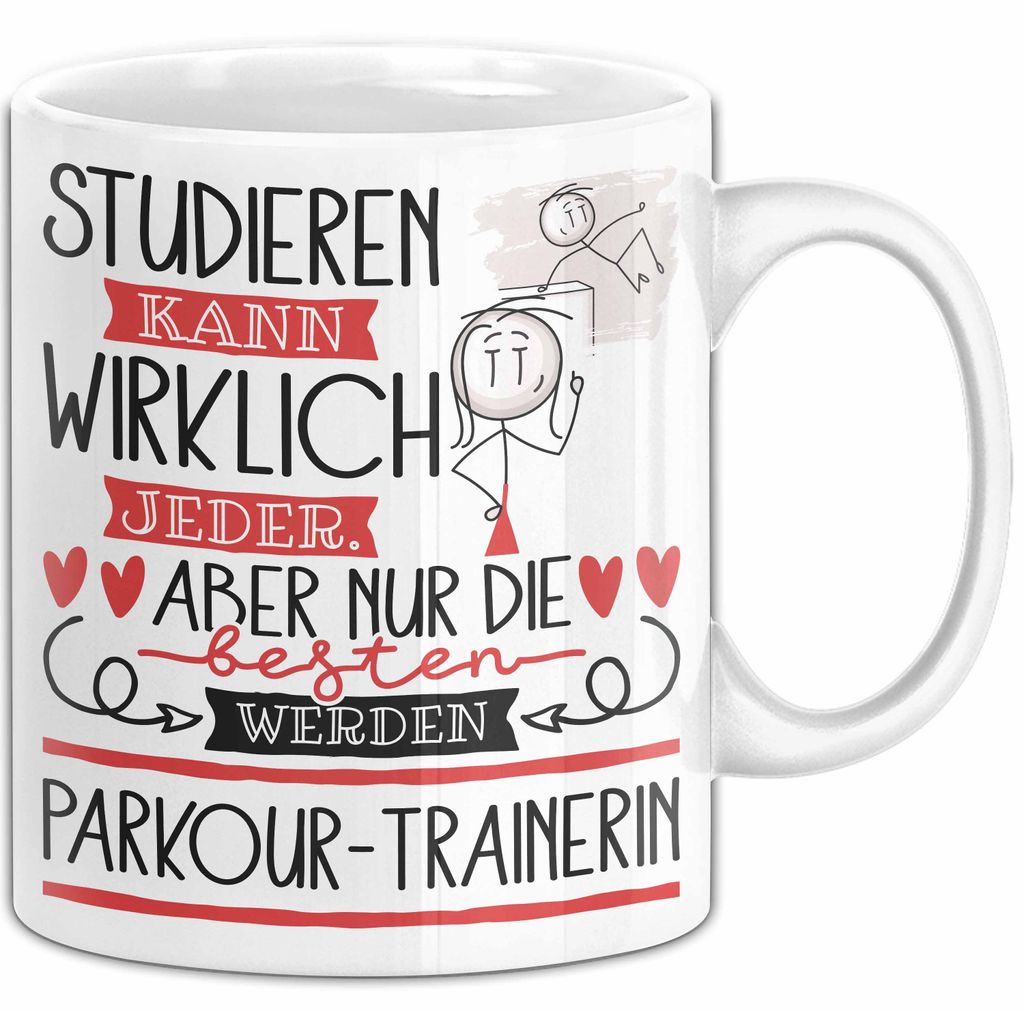 Parkour-Trainerin Tasse Lustiges Geschenk Studieren Kann Wirklich Jeder Nur Die Besten Werden Parkour-Trainerin (Weiß)
