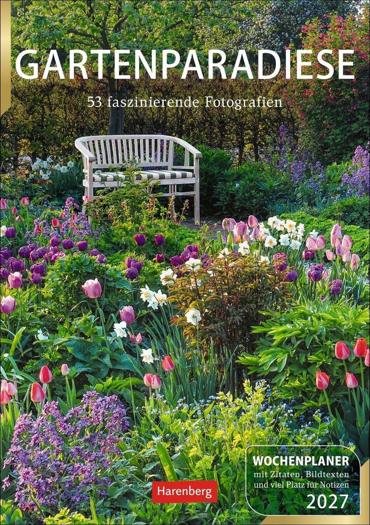 Gartenparadiese Wochenplaner 2027 - 53 faszinierende Fotografien