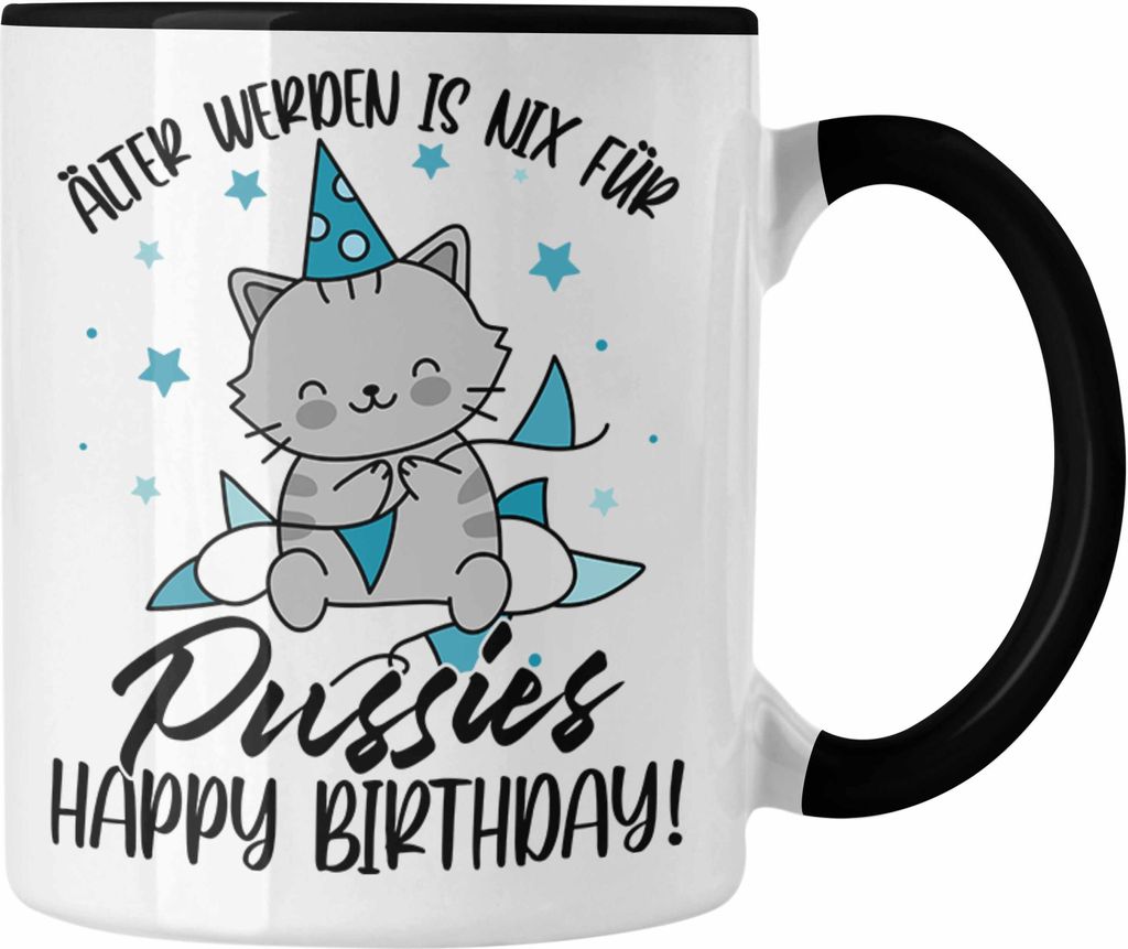 Trendation - Geburtstag Tasse Geschenk Lustiger Spruch Männer Frauen Älter Werden Ist Nichts Für Puss*** Happy Birthday (Schwarz)