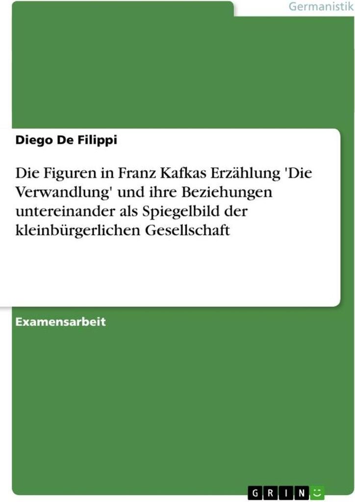 Die Figuren in Franz Kafkas Erzählung 'Die Verwandlung' und ihre Beziehungen untereinander als Spiegelbild der kleinbürgerlichen Gesellschaft