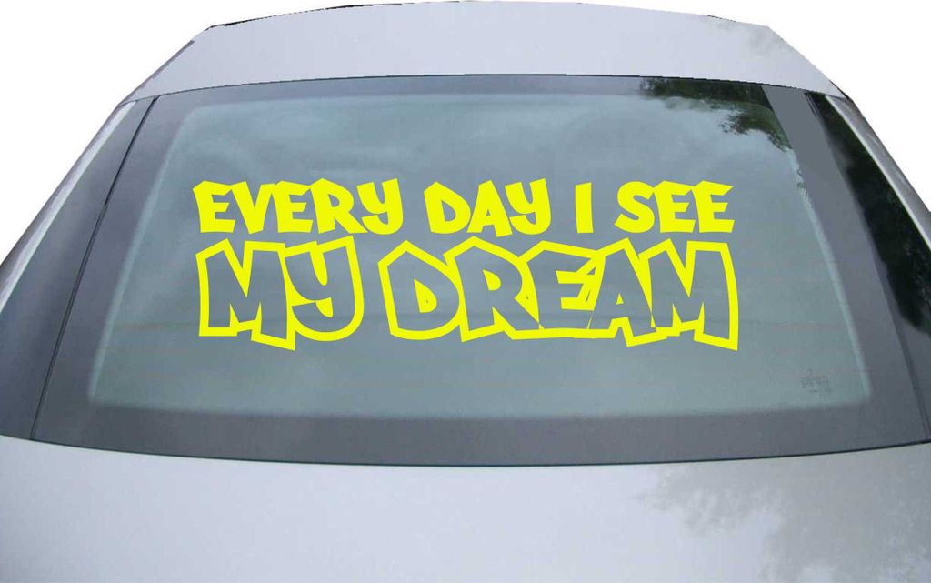Indigos UG - Aufkleber Heckscheibe & Motorklappe DE7094 - neongelb - 600x189 mm - Every Day I see my Dream - Auto Scheiben Fenster Heckklappe Tunin...