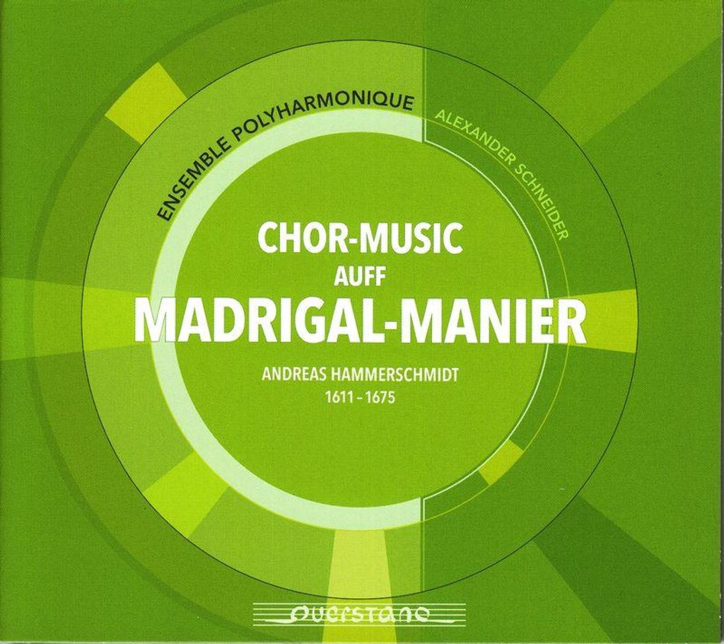 Ensemble Polyharmonique/Schneider, A: Chor-Music auff Madrig