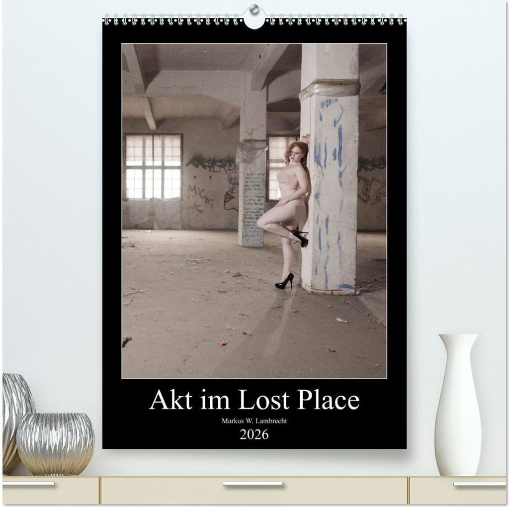 Akt im Lost Place (hochwertiger Premium Wandkalender 2026 DIN A2 hoch), Kunstdruck in Hochglanz