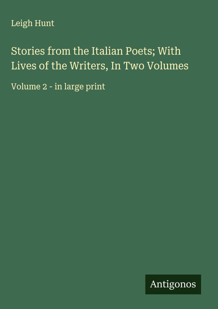 Geschichten der italienischen Dichter mit Lebensbeschreibungen der Schriftsteller, in zwei Bänden