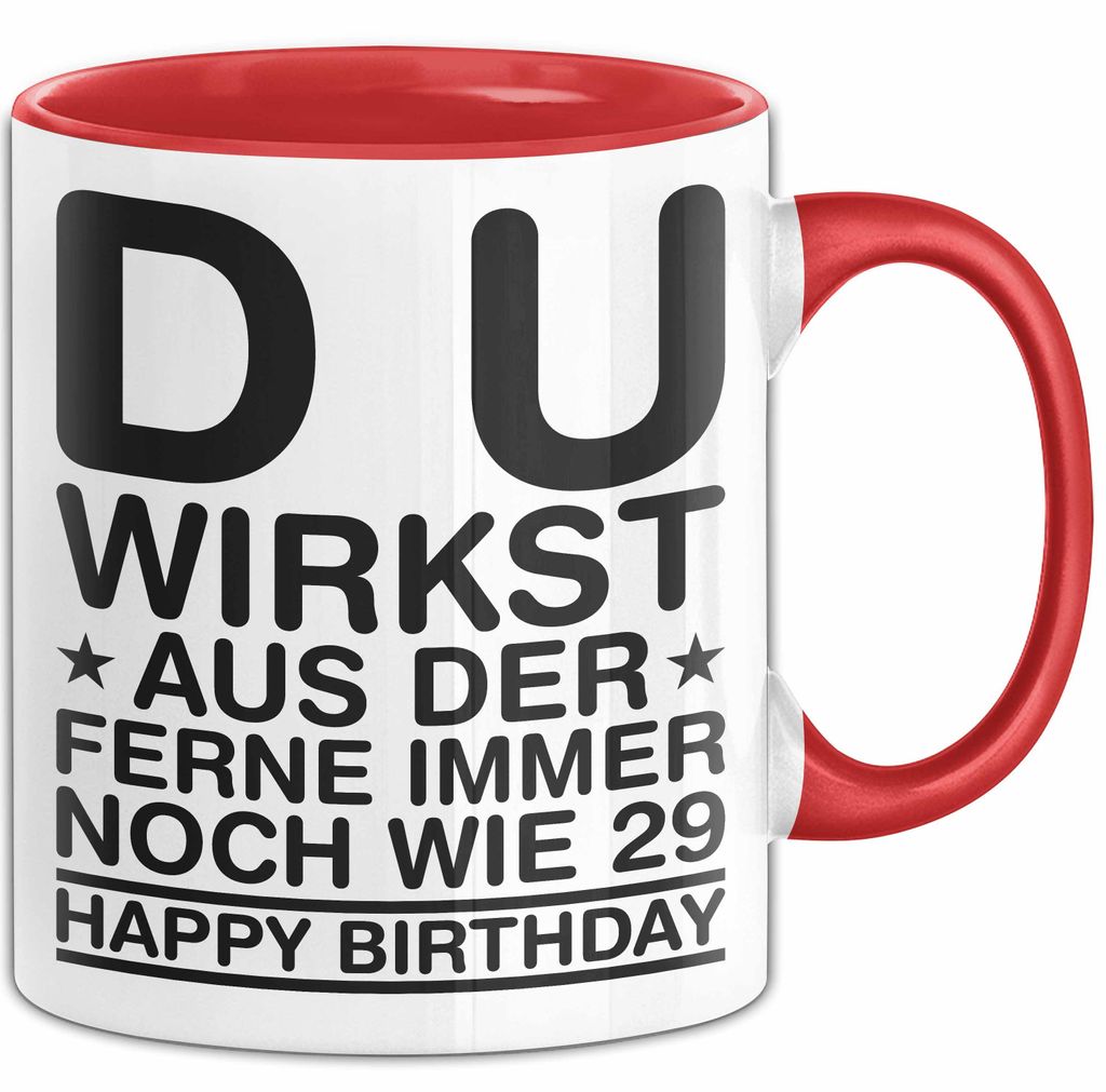 Geburtstagsfeier Sarkasmus Tasse Geschenk Lustige Geschenkidee Spruch Du Wirkst Aus Der Ferne Immer Noch Wie 29 Happy Birthday (Rot)