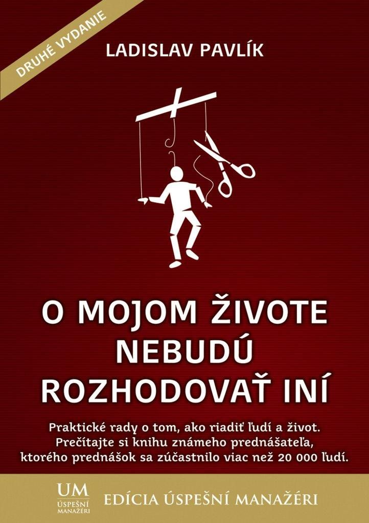 O mojom živote nebudú rozhodovať iní | Ladislav Pavlík