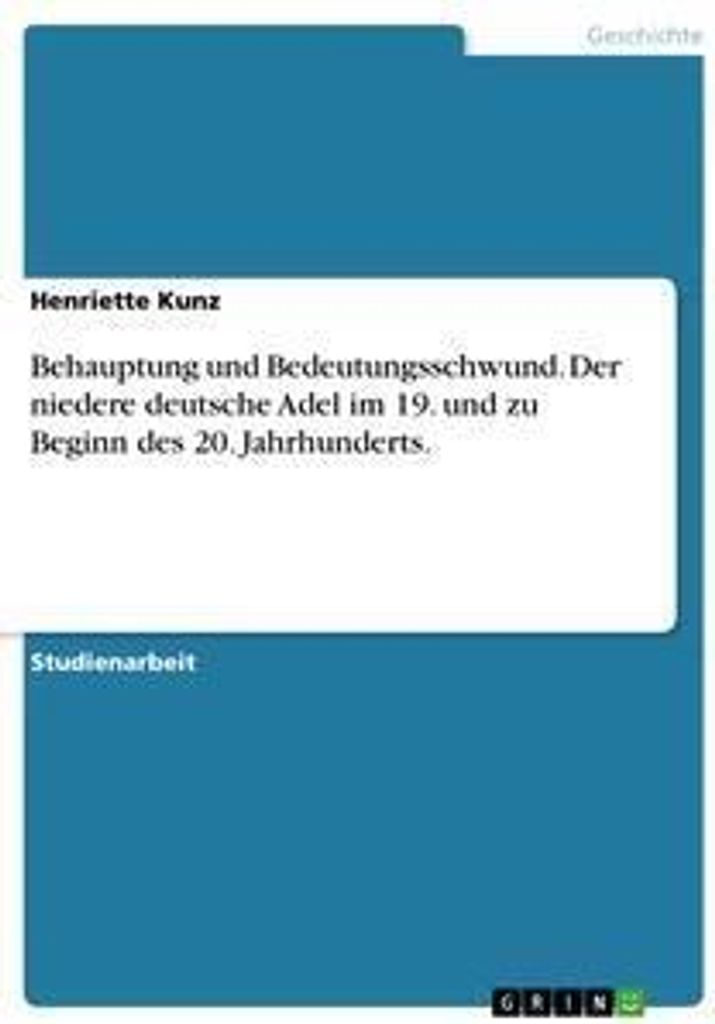 Behauptung und Bedeutungsschwund. Der niedere deutsche Adel im 19. und zu Beginn des 20. Jahrhunderts.