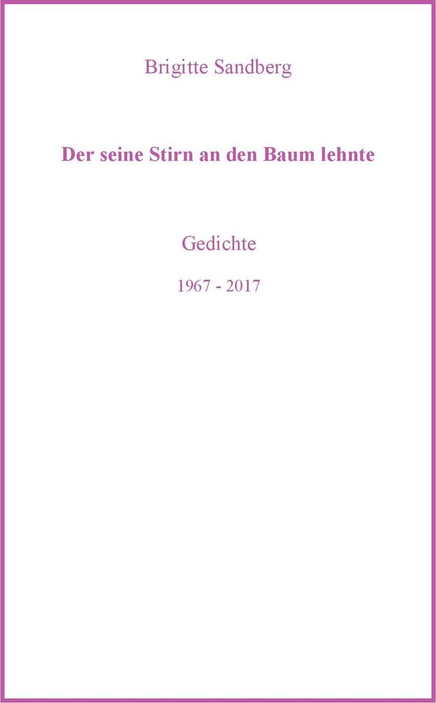 Der seine Stirn an den Baum lehnte. Sandberg, Brigitte New.